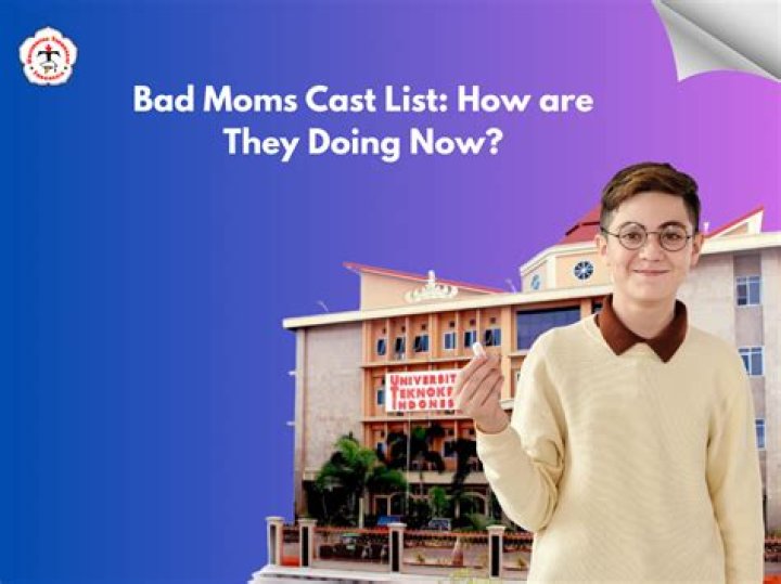 Bad Moms - Cast, Ages, Trivia