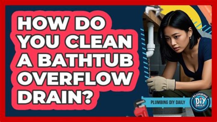 How do you clean a bathtub overflow?