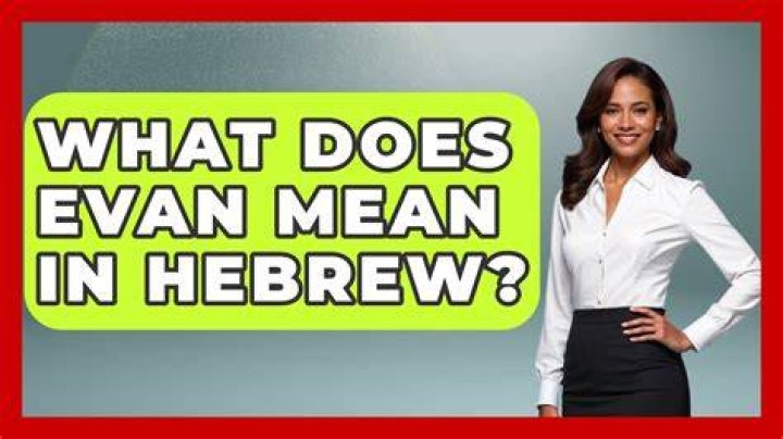 What does Evan mean in Hebrew?
