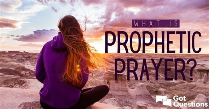 What is prophetic prayer?